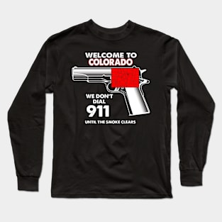 Welcome To Colorado 2nd Amendment Funny Gun Lover Owner Long Sleeve T-Shirt